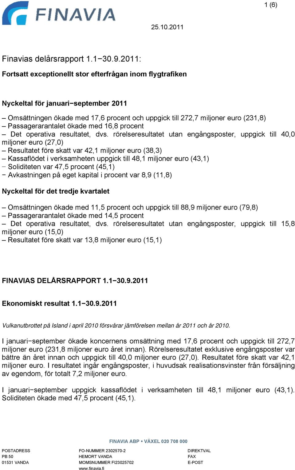 ökade med 16,8 procent Det operativa resultatet, dvs.