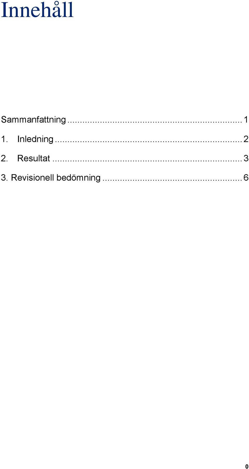 Resultat... 3 3.