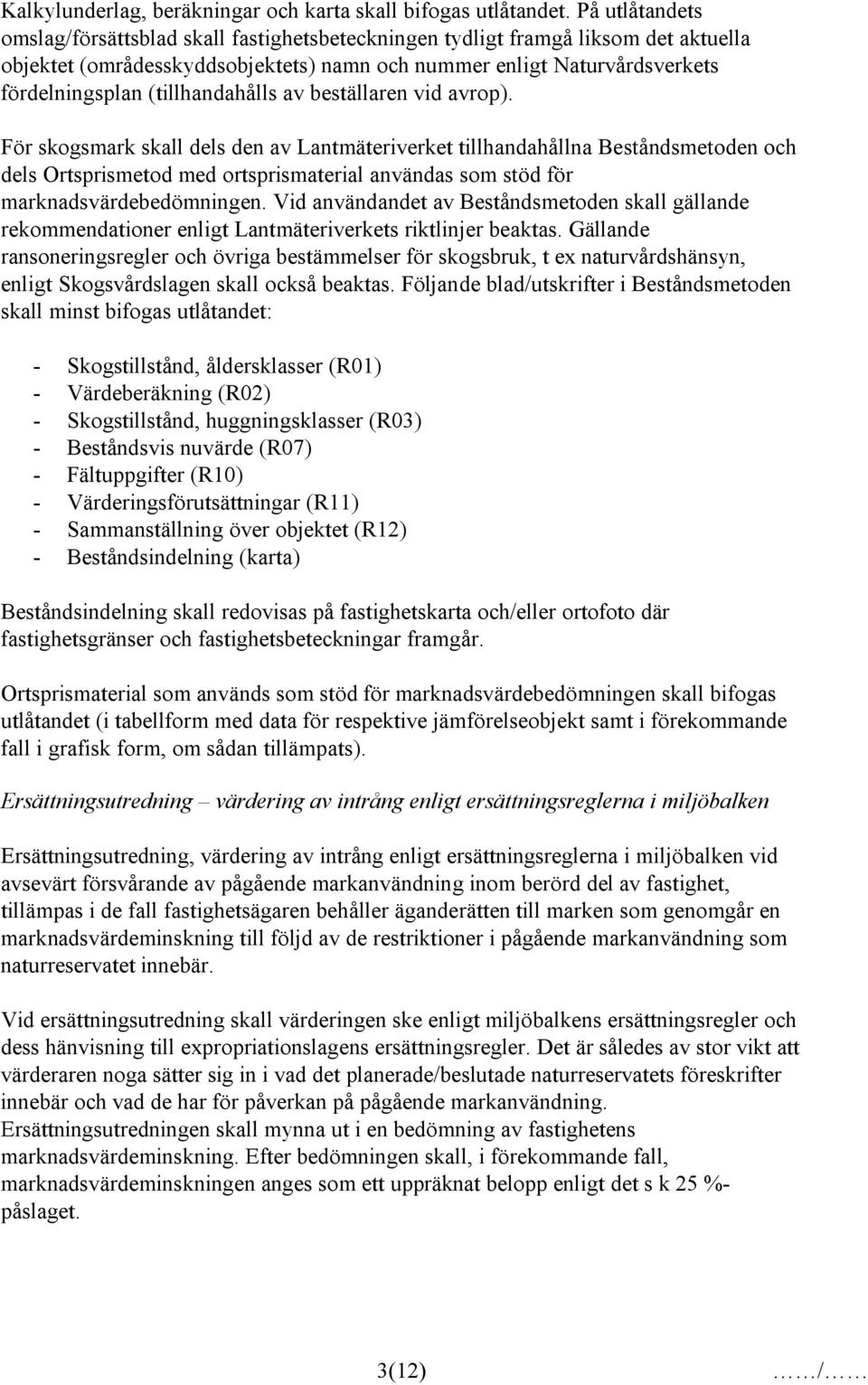 (tillhandahålls av beställaren vid avrop).