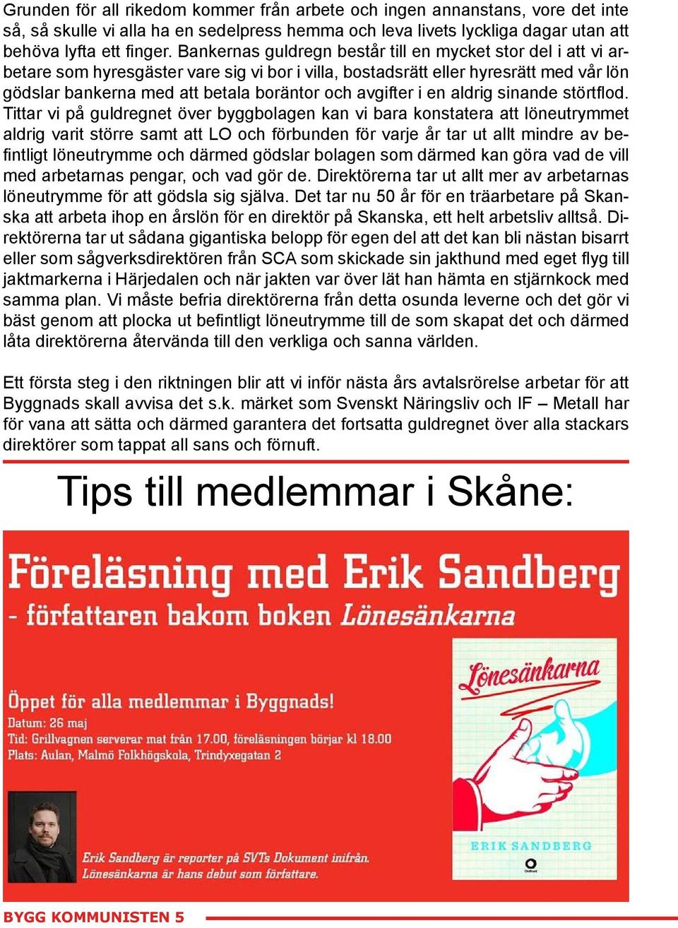 avgifter i en aldrig sinande störtflod.