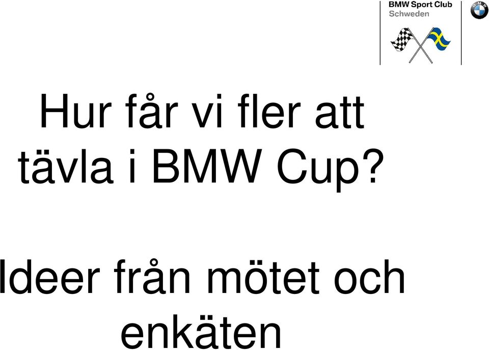 Cup? Ideer från