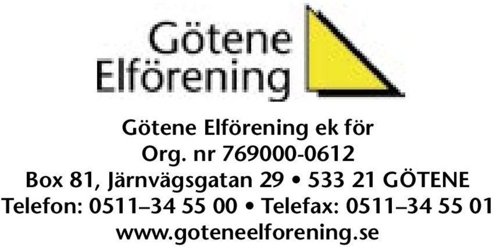 29 533 21 GÖTENE Telefon: 0511 34 55