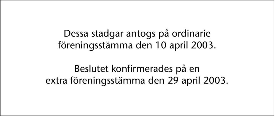 Beslutet konfirmerades på en extra