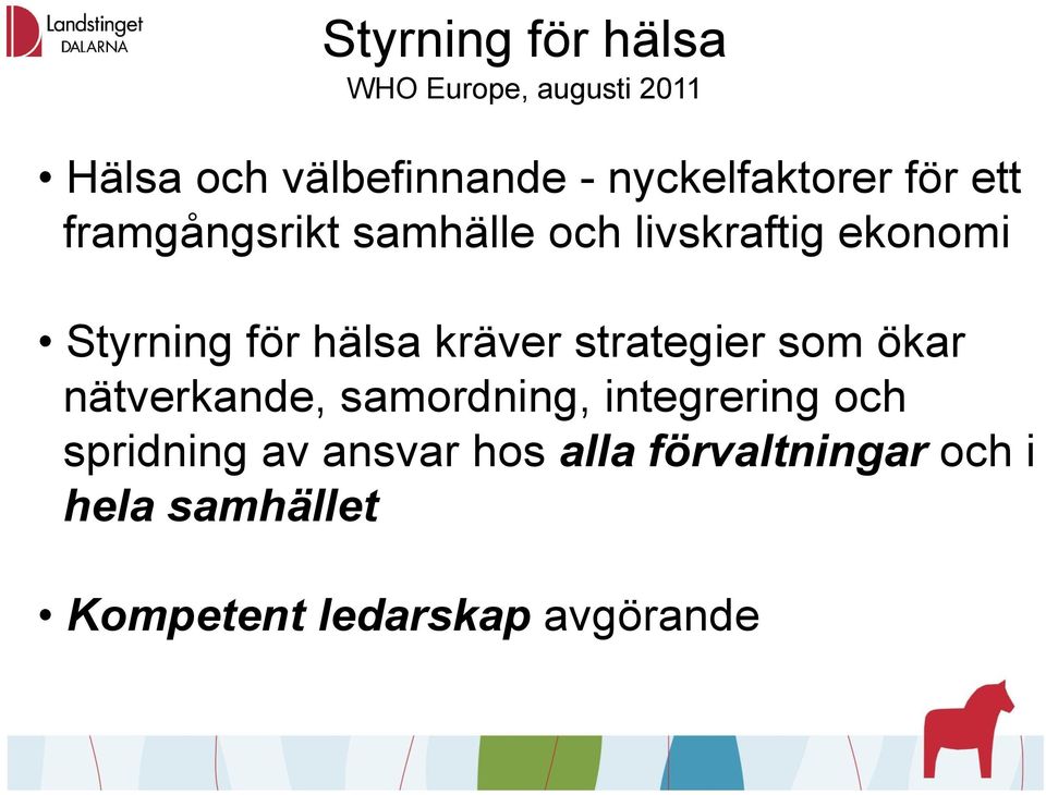 för hälsa kräver strategier som ökar nätverkande, samordning, integrering och