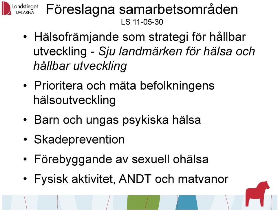 Prioritera och mäta befolkningens hälsoutveckling Barn och ungas psykiska