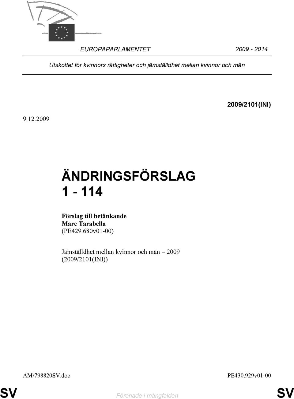 2009 2009/2101(INI) ÄNDRINGSFÖRSLAG 1-114 Förslag till betänkande Marc