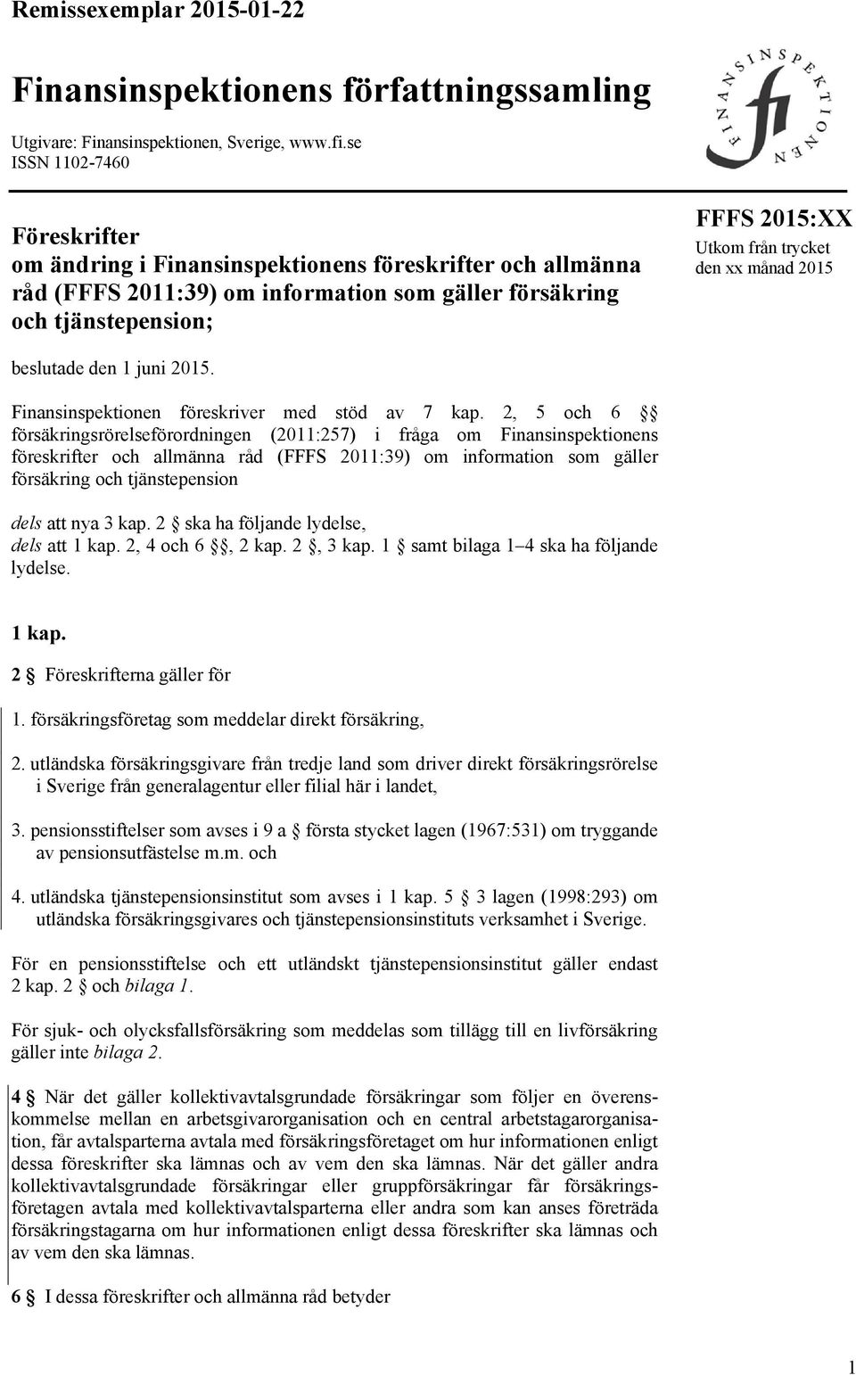 2015 beslutade den 1 juni 2015. Finansinspektionen föreskriver med stöd av 7 kap.