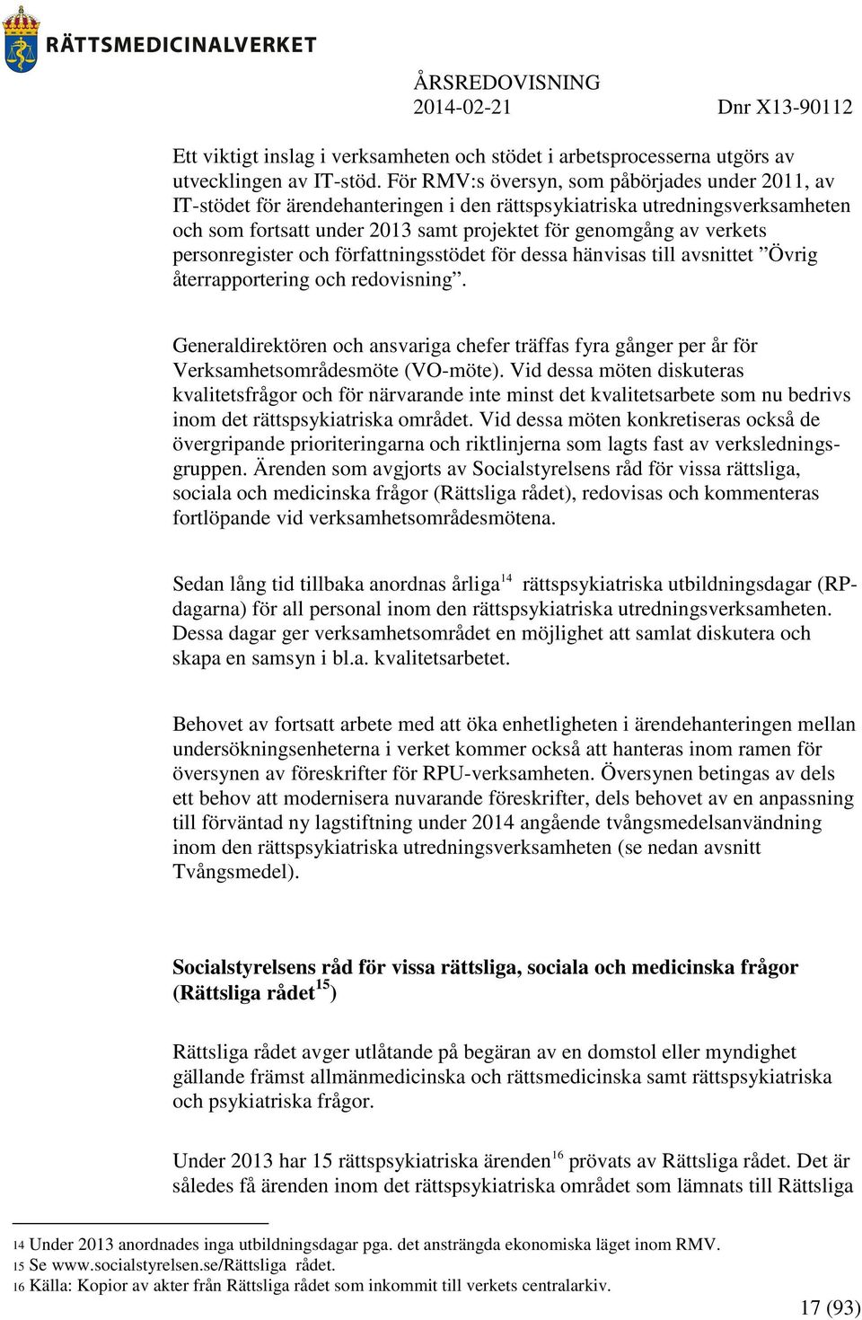 personregister och författningsstödet för dessa hänvisas till avsnittet Övrig återrapportering och redovisning.