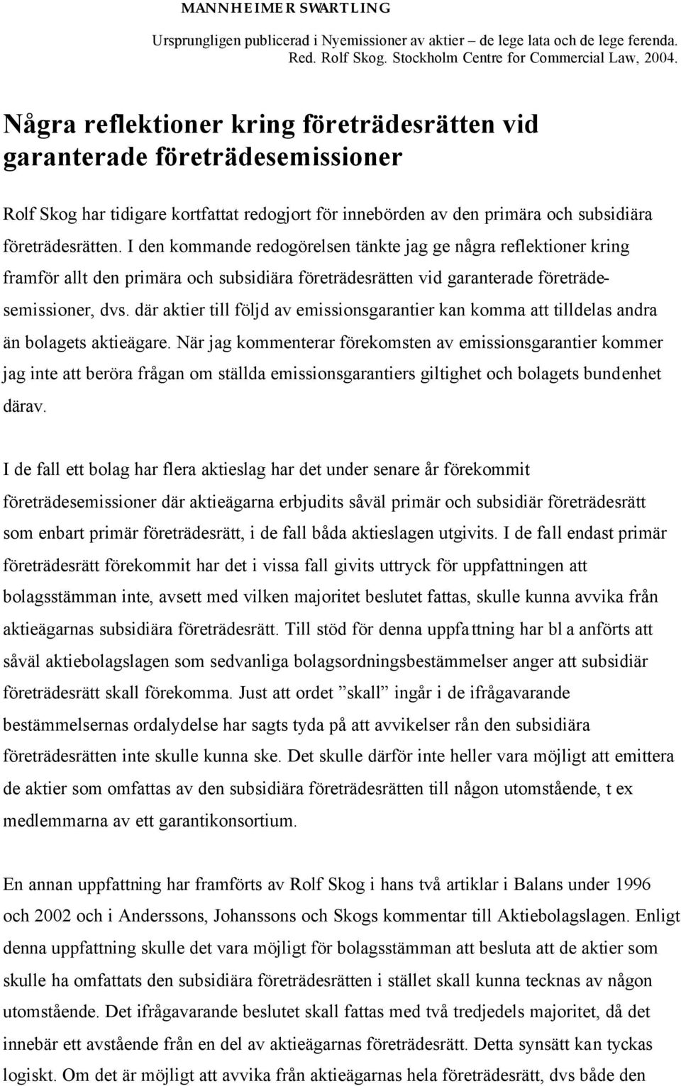 där aktier till följd av emissionsgarantier kan komma att tilldelas andra än bolagets aktieägare.