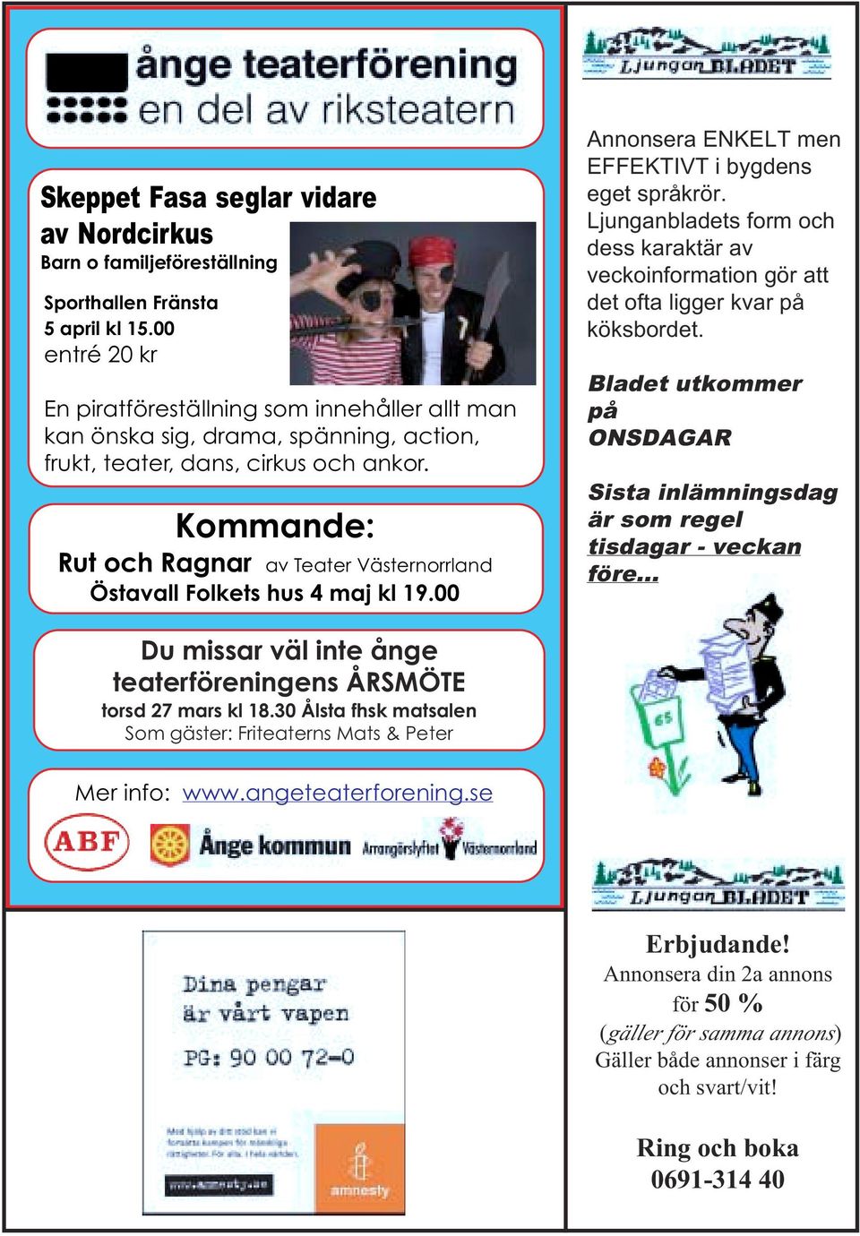 Kommande: Rut och Ragnar av Teater Västernorrland Östavall Folkets hus 4 maj kl 19.00 Annonsera ENKELT men EFFEKTIVT i bygdens eget språkrör.