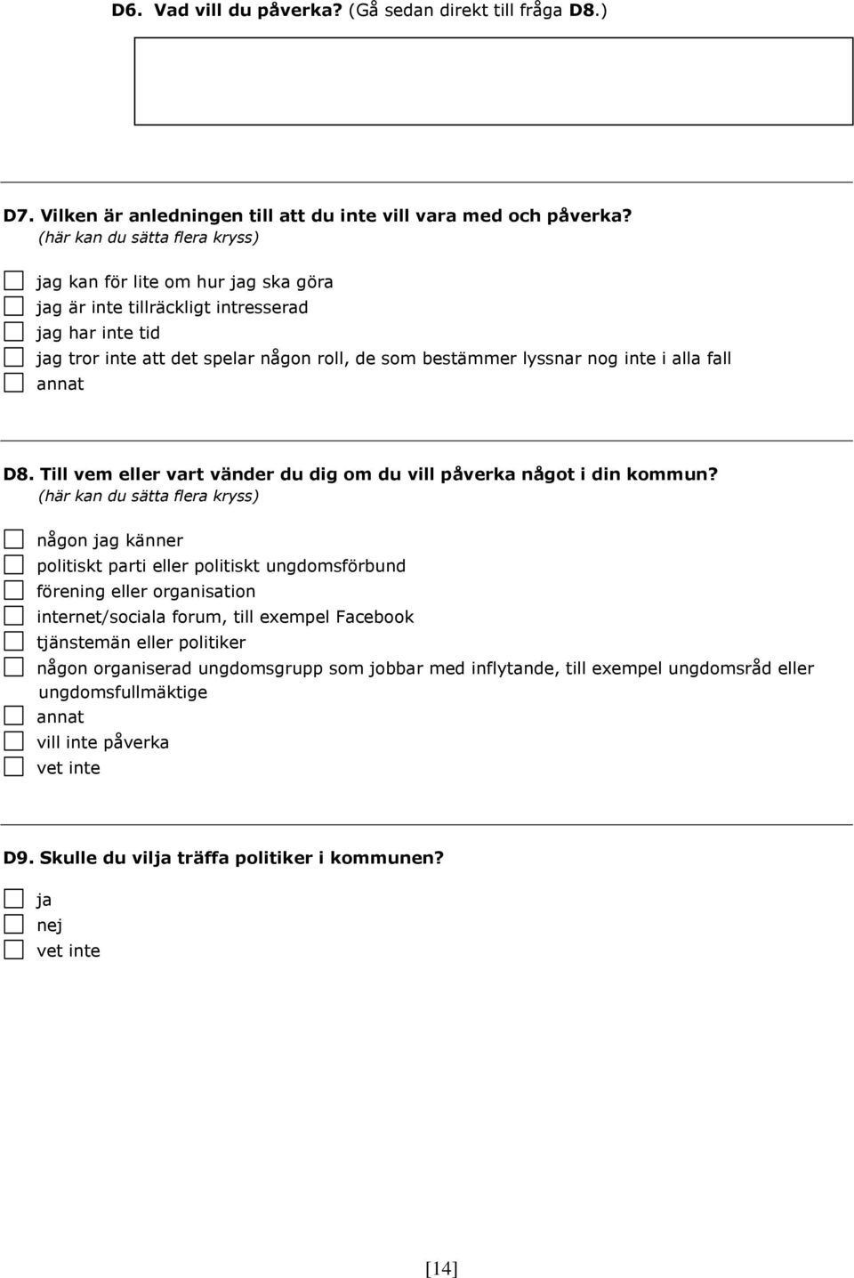 fall D8. Till vem eller vart vänder du dig om du vill påverka något i din kommun?