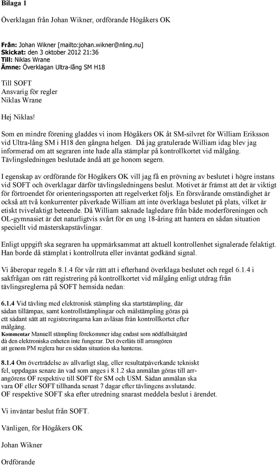 Som en mindre förening gladdes vi inom Högåkers OK åt SM-silvret för William Eriksson vid Ultra-lång SM i H18 den gångna helgen.
