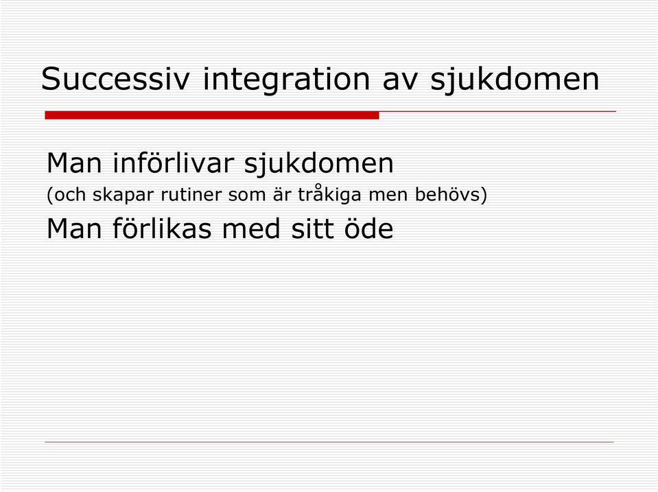 sjukdomen (och skapar rutiner