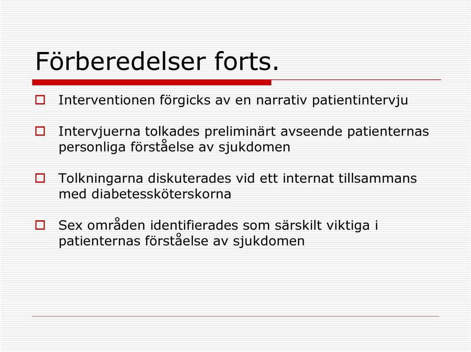 preliminärt avseende patienternas personliga förståelse av sjukdomen Tolkningarna