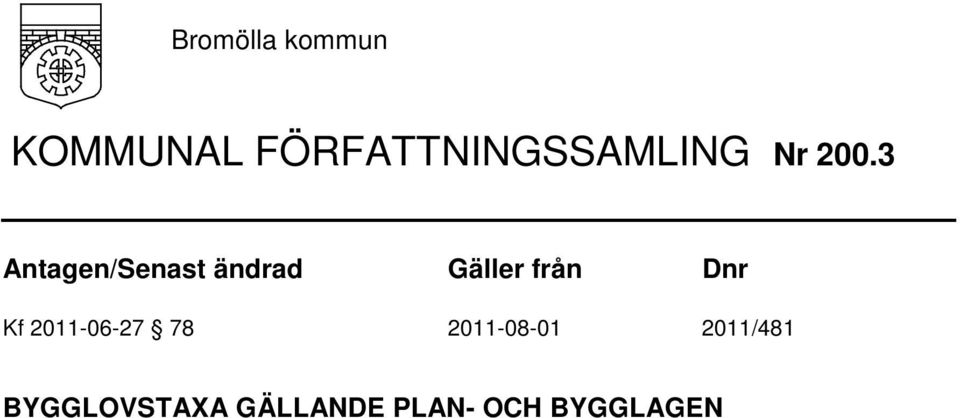 3 Antagen/Senast ändrad Gäller från Dnr Kf