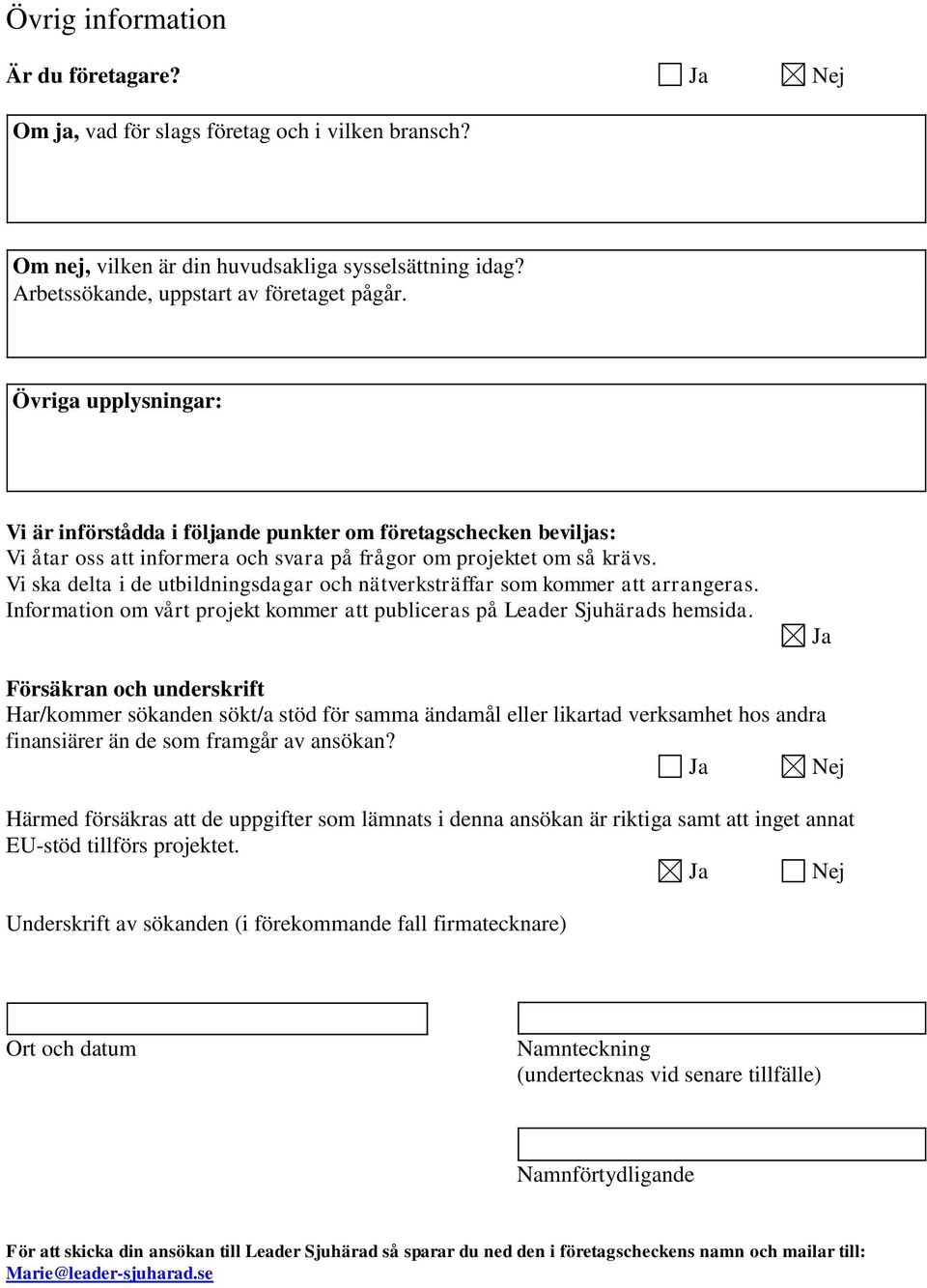 Vi ska delta i de utbildningsdagar och nätverkräffar som kommer att arrangeras. Information om vårt projekt kommer att publiceras på Leader Sjuhärads hemsida.