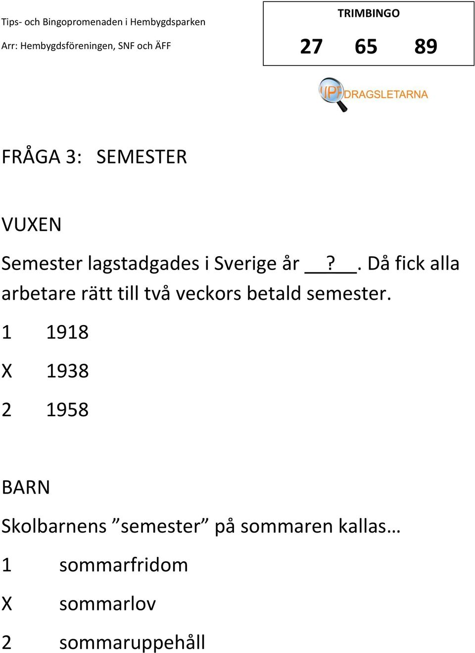 . Då fick alla arbetare rätt till två veckors betald