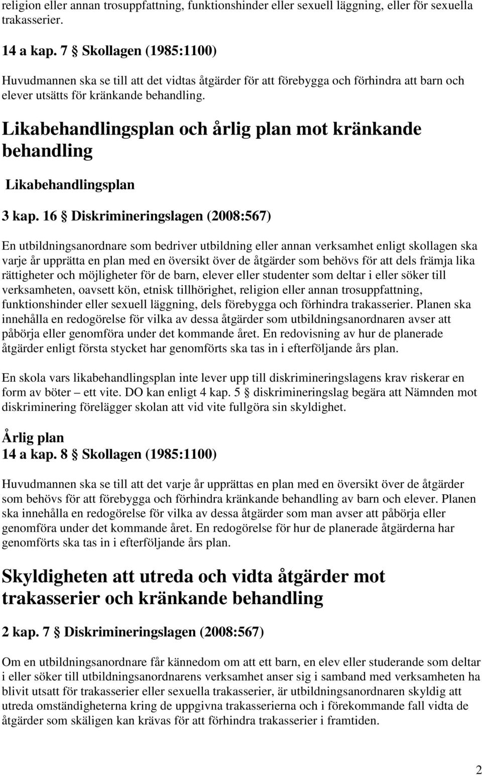 Likabehandlingsplan och årlig plan mot kränkande behandling Likabehandlingsplan 3 kap.