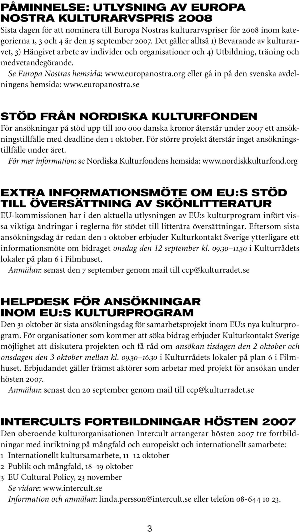 org eller gå in på den svenska avdelningens hemsida: www.europanostra.