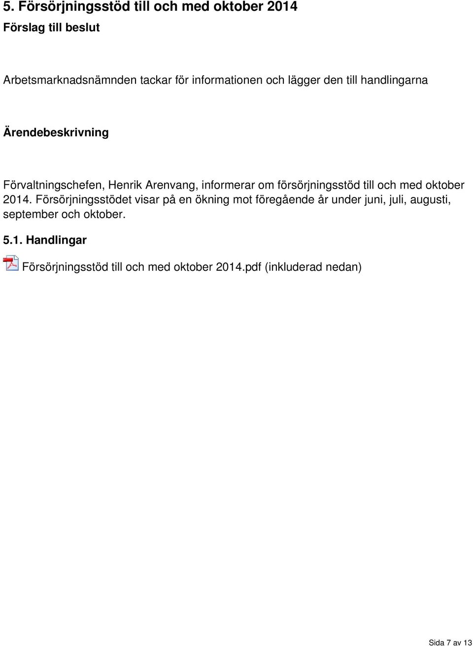 försörjningsstöd till och med oktober 1.