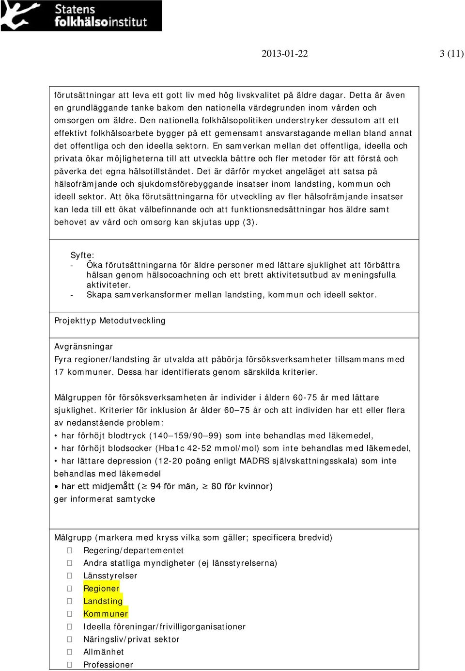 En samverkan mellan det offentliga, ideella och privata ökar möjligheterna till att utveckla bättre och fler metoder för att förstå och påverka det egna hälsotillståndet.