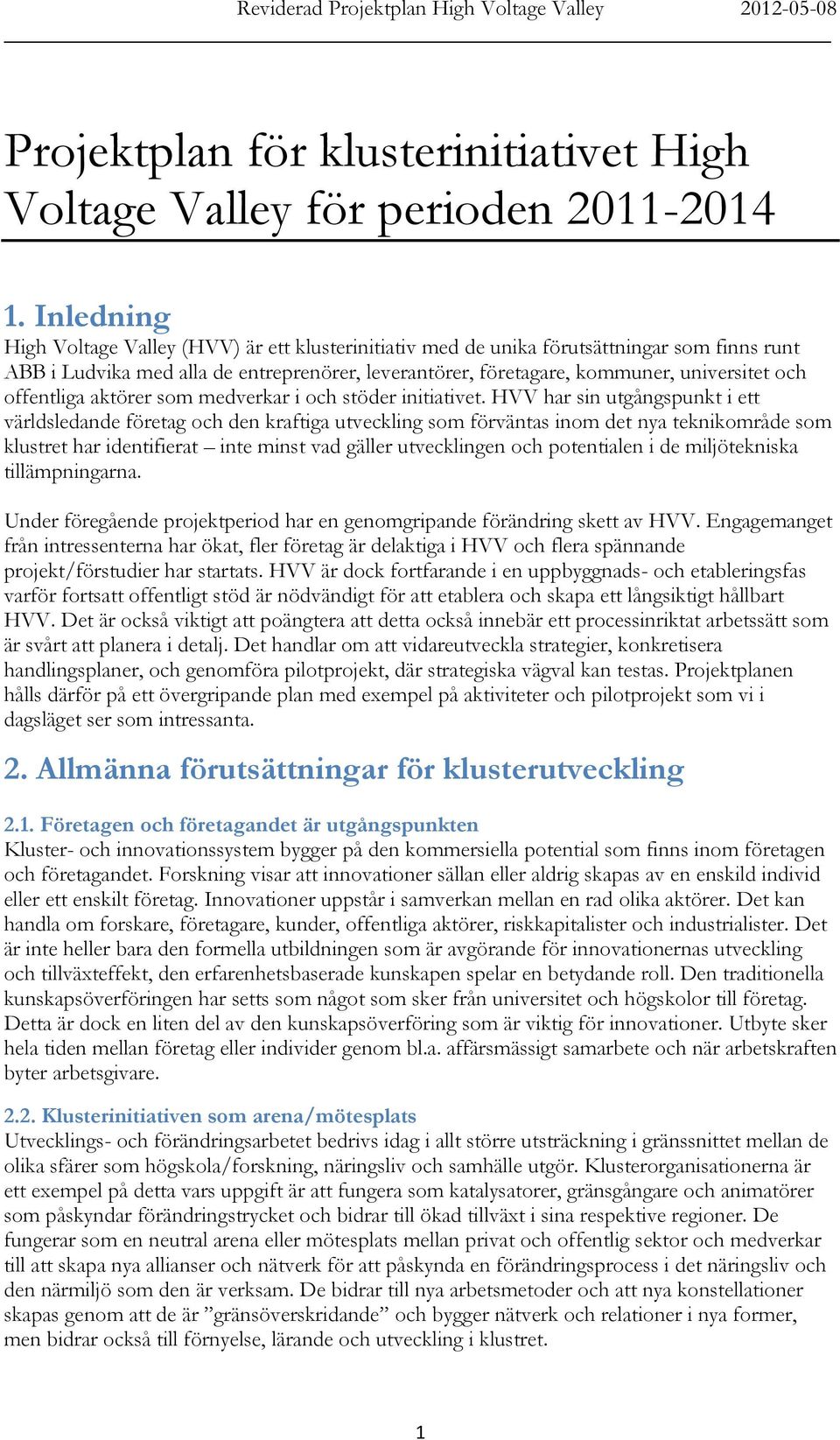 offentliga aktörer som medverkar i och stöder initiativet.