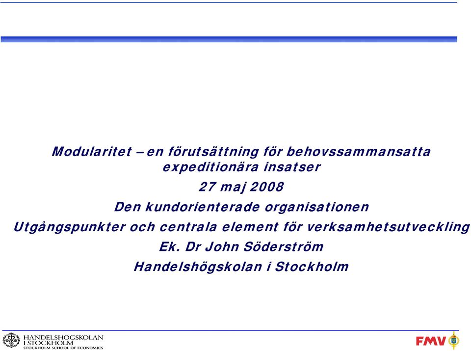 organisationen Utgångspunkter och centrala element för