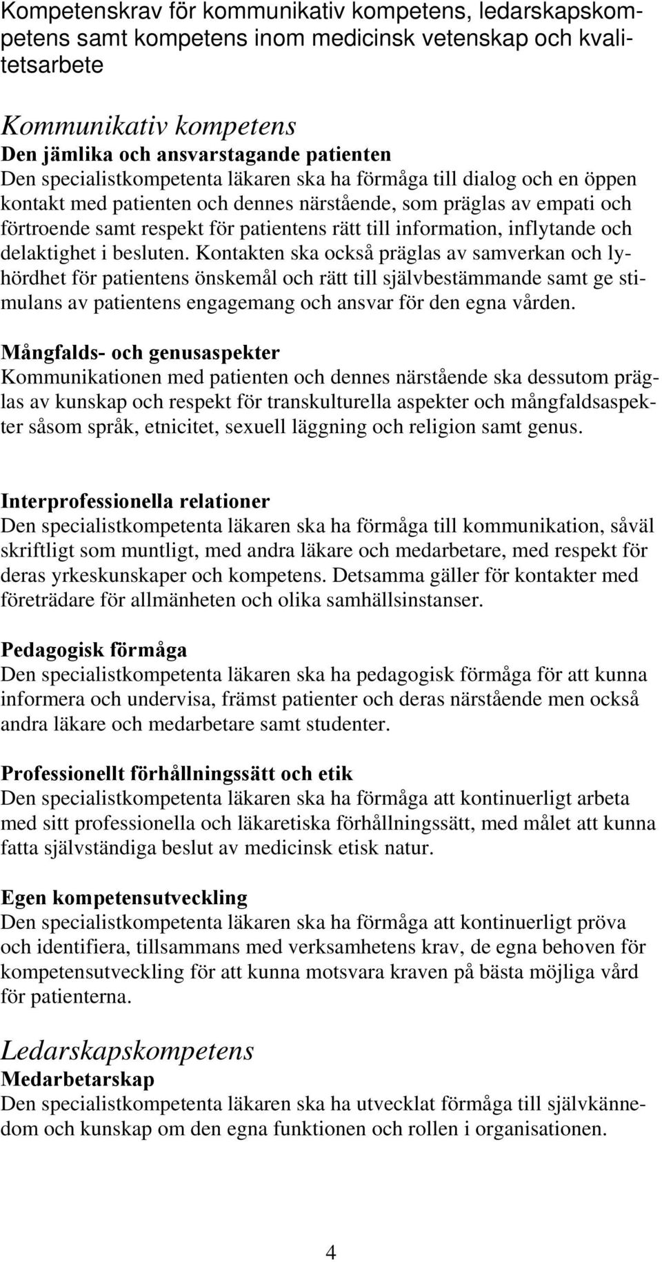 information, inflytande och delaktighet i besluten.