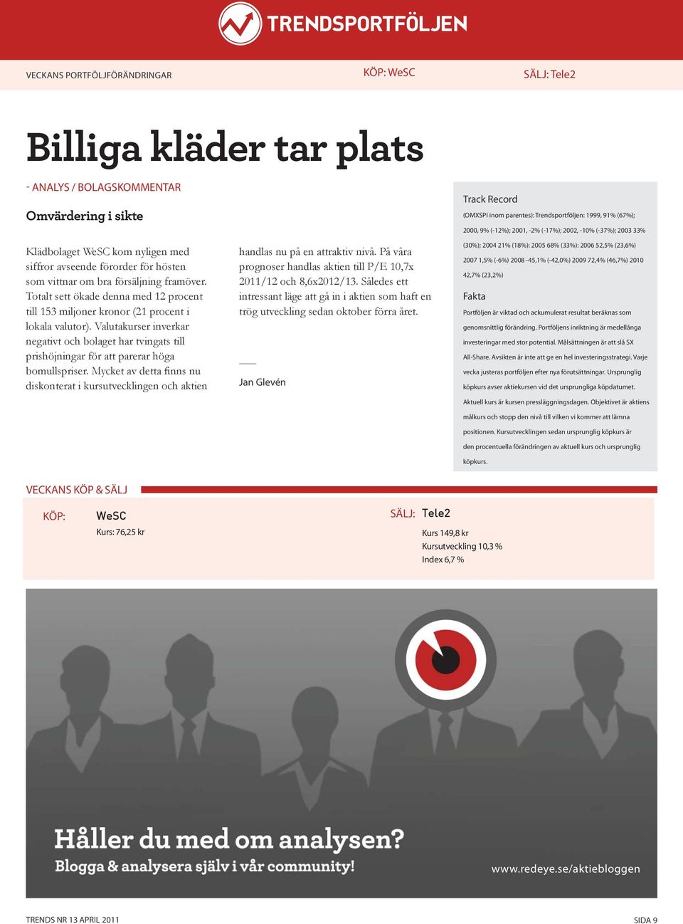 Valutakurser inverkar negativt och bolaget har tvingats till prishöjningar för att parerar höga bomullspriser.