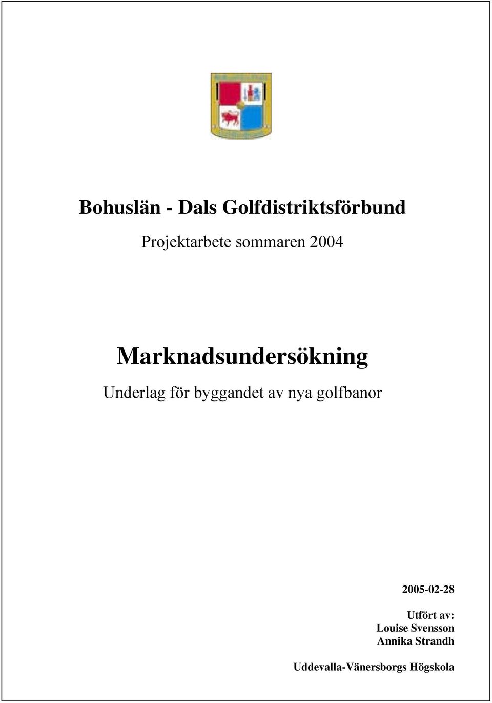 byggandet av nya golfbanor 2005-02-28 Utfört av: