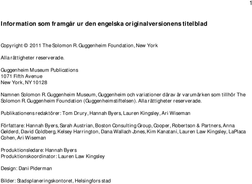 Guggenheim Foundation (Guggenheimstiftelsen). Alla rättigheter reserverade.