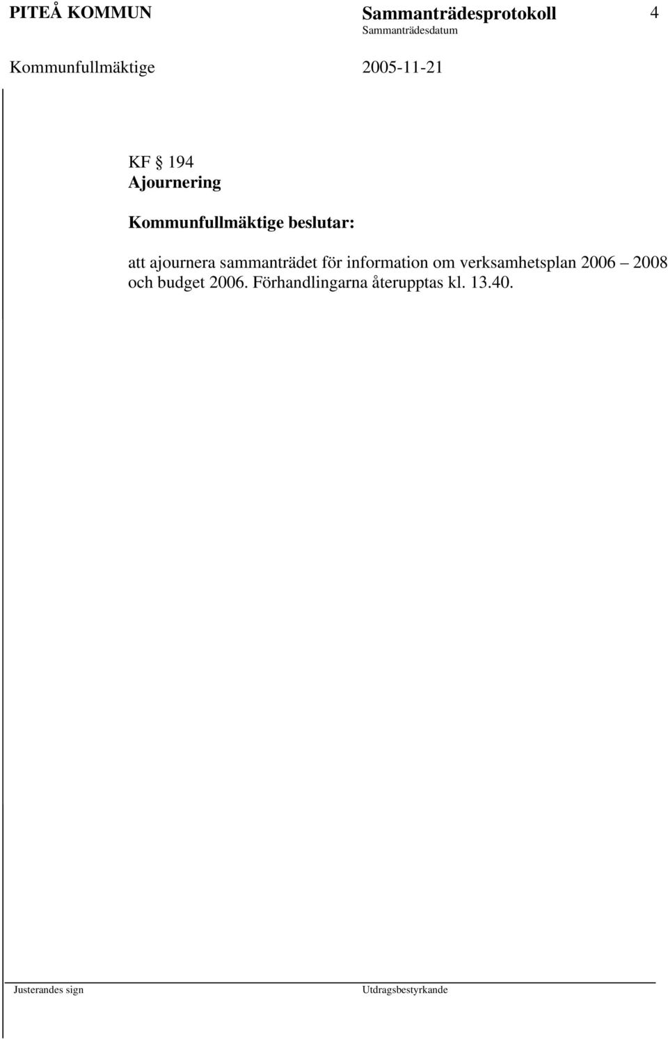 ajournera sammanträdet för information om