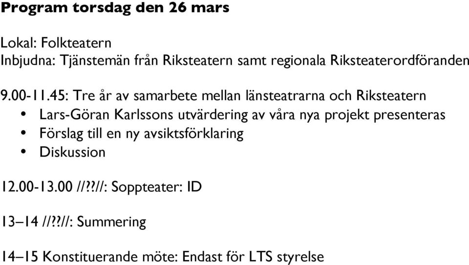 45: Tre år av samarbete mellan länsteatrarna och Riksteatern Lars-Göran Karlssons utvärdering av