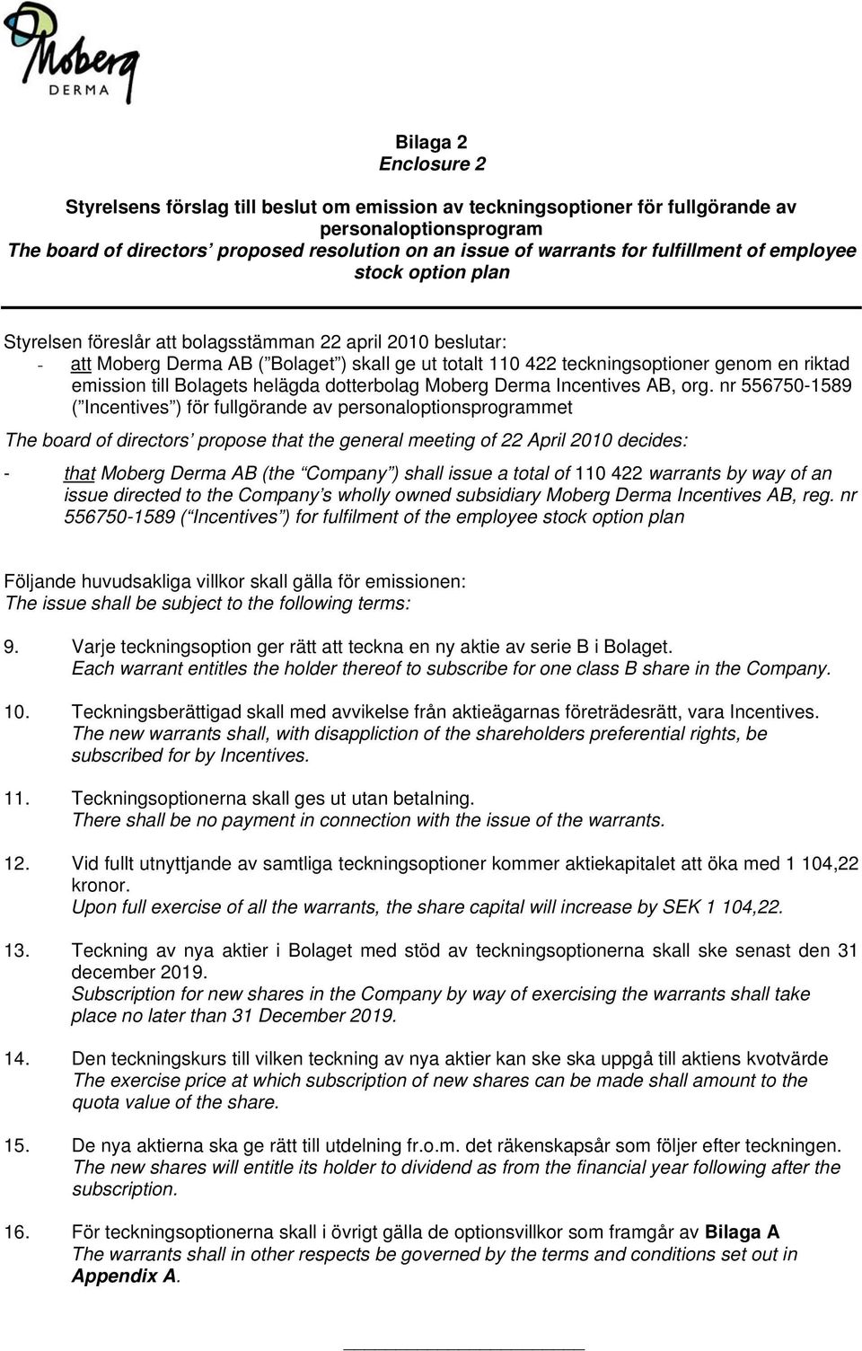 emission till Bolagets helägda dotterbolag Moberg Derma Incentives AB, org.
