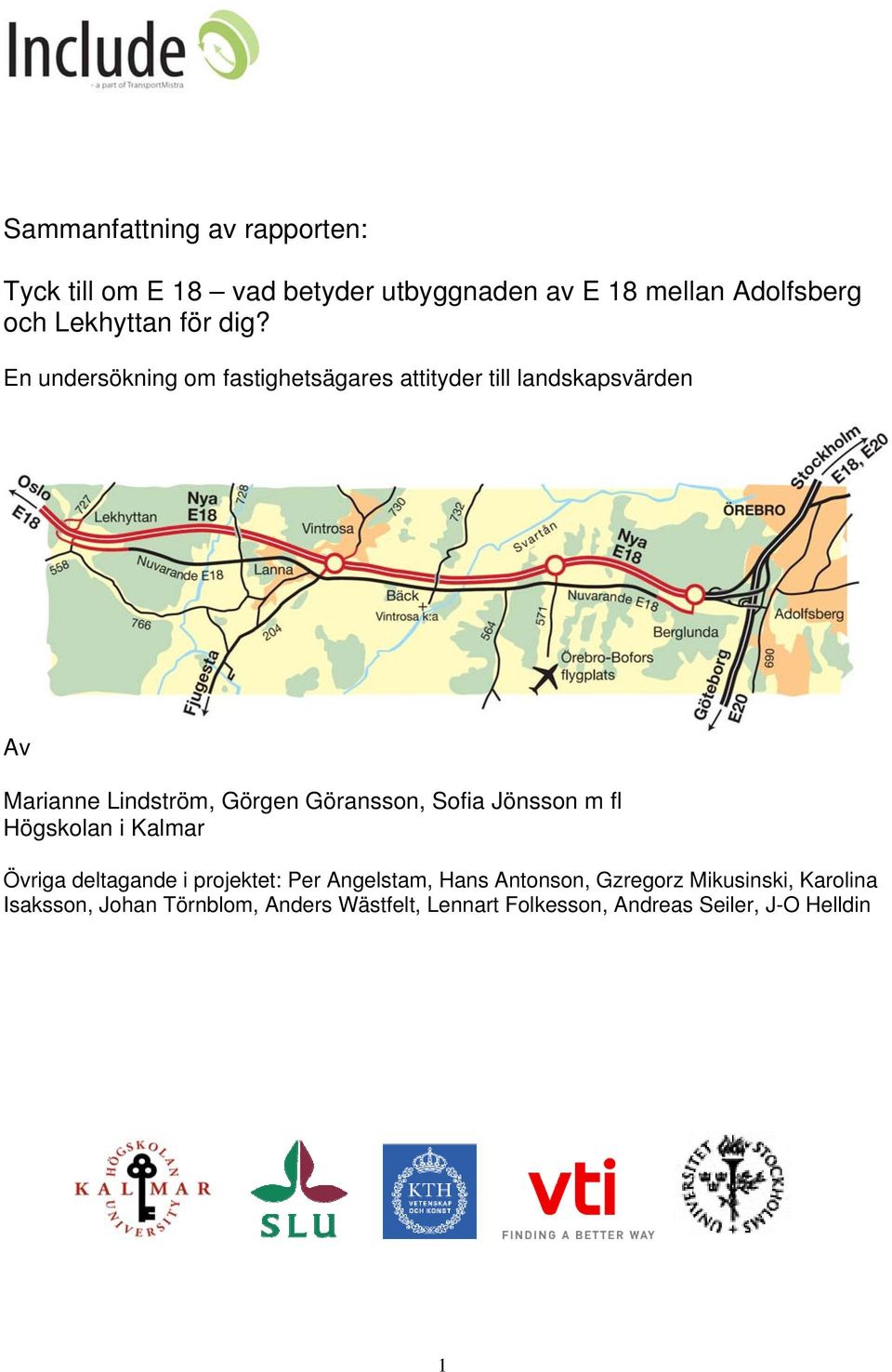 En undersökning om fastighetsägares attityder till landskapsvärden Av Marianne Lindström, Görgen Göransson,