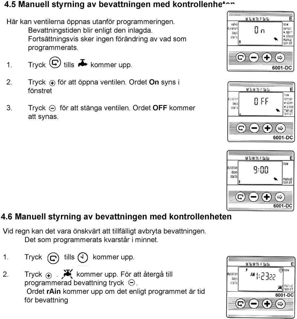 Tryck för att stänga ventilen. Ordet OFF kommer att synas. 4.