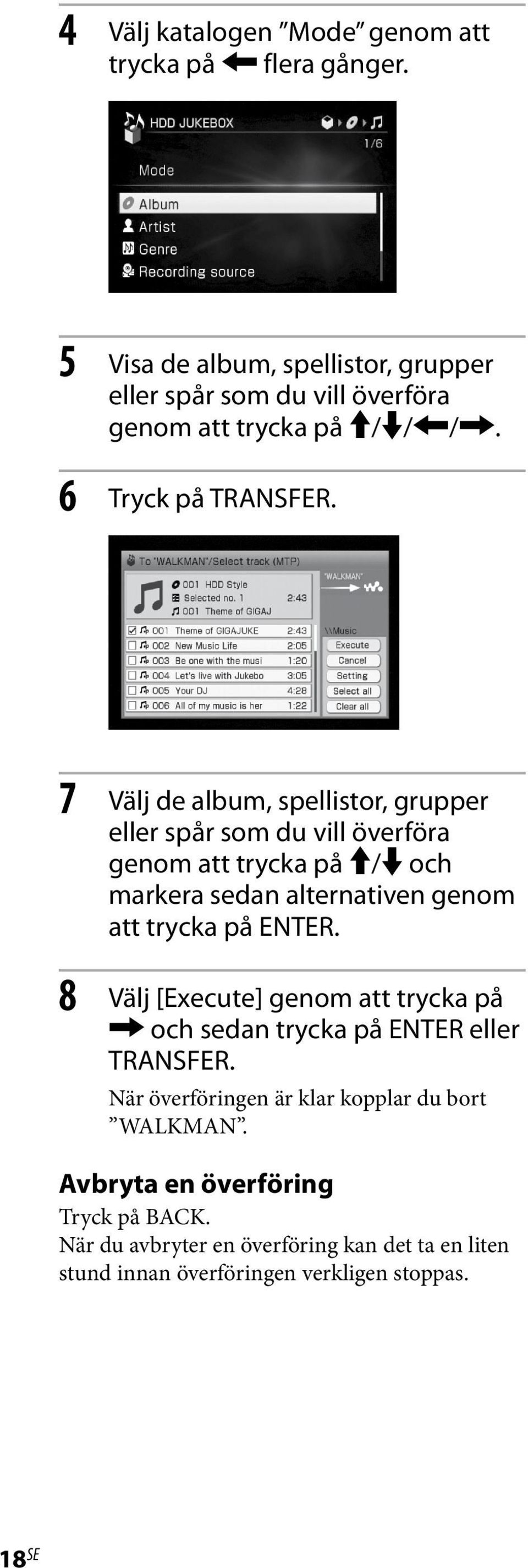 7 Välj de album, spellistor, grupper eller spår som du vill överföra genom att trycka på / och markera sedan alternativen genom att trycka på