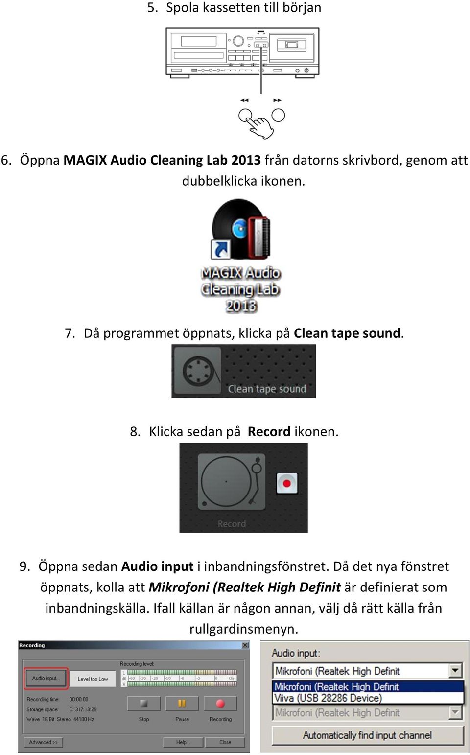 Då programmet öppnats, klicka på Clean tape sound. 8. Klicka sedan på Record ikonen. 9.