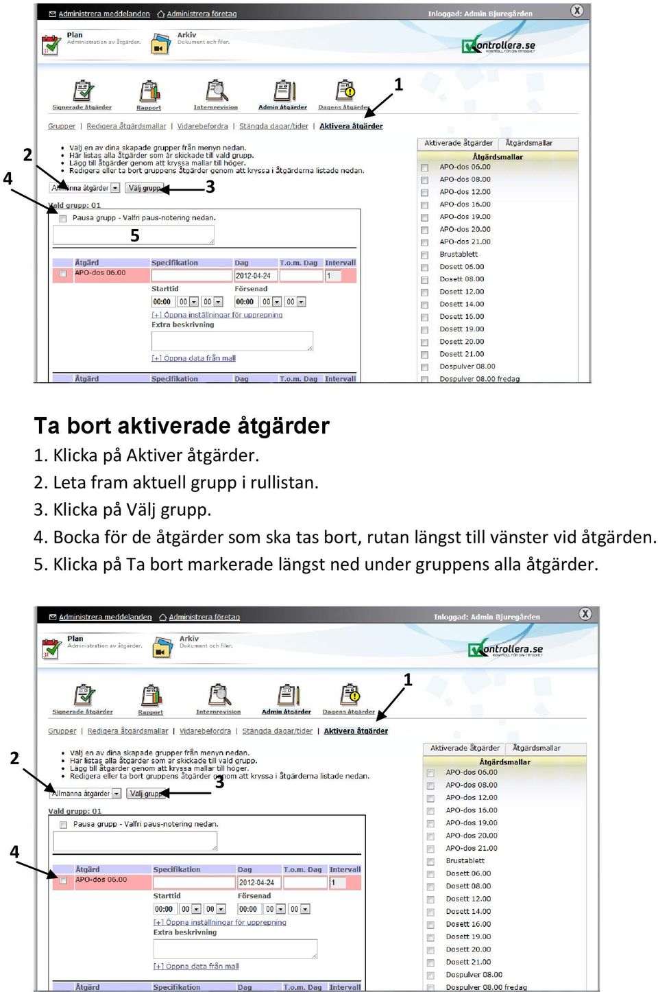 Bocka för de åtgärder som ska tas bort, rutan längst till vänster vid