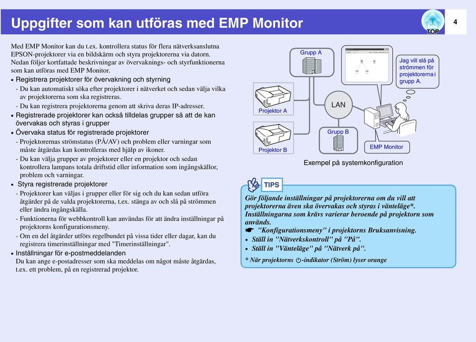 Registrera projektorer för övervakning och styrning - Du kan automatiskt söka efter projektorer i nätverket och sedan välja vilka av projektorerna som ska registreras.