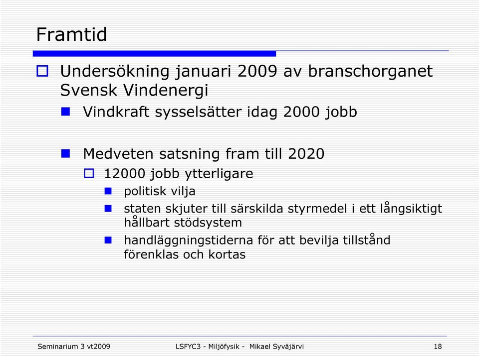 skjuter till särskilda styrmedel i ett långsiktigt hållbart stödsystem handläggningstiderna för