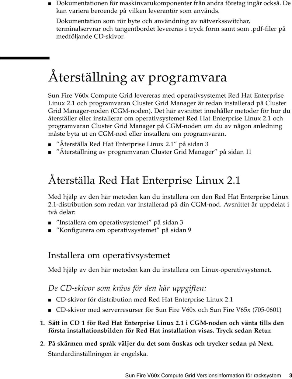 Återställning av programvara Sun Fire V60x Compute Grid levereras med operativsystemet Red Hat Enterprise Linux 2.