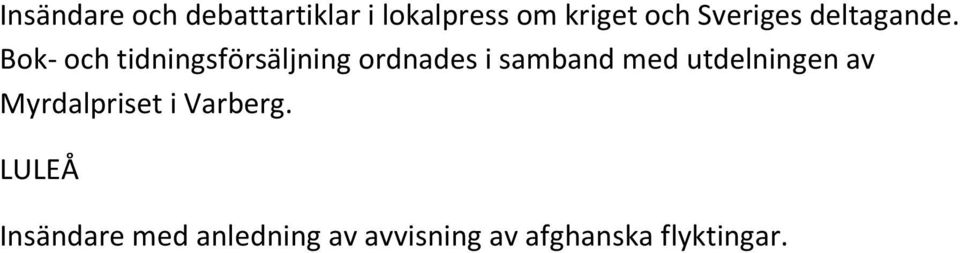 Bok- och tidningsförsäljning ordnades i samband med