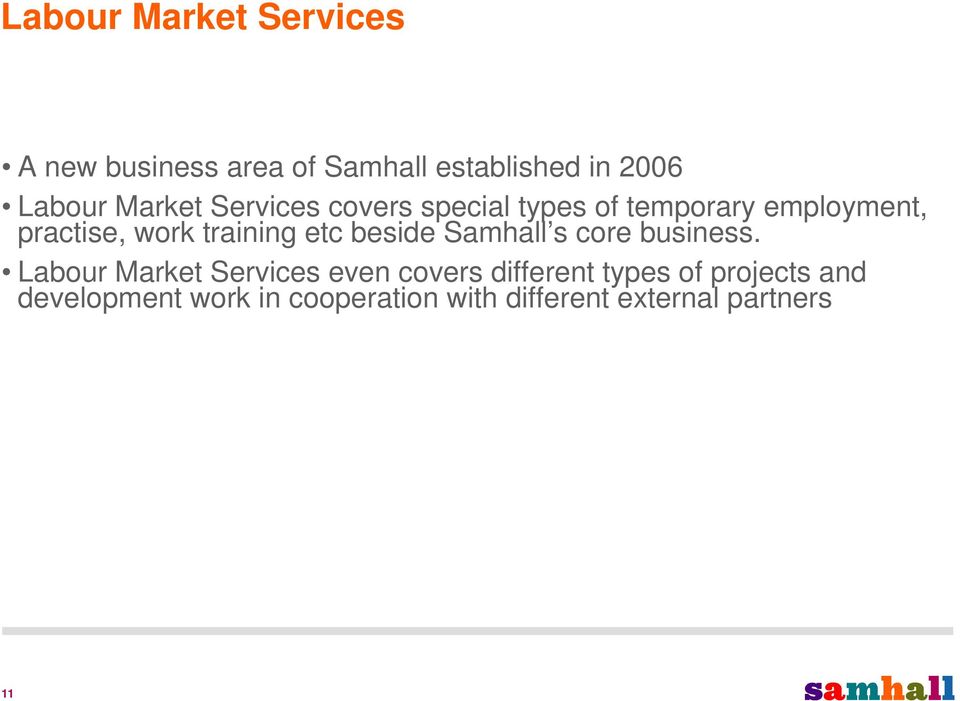 training etc beside Samhall s core business.
