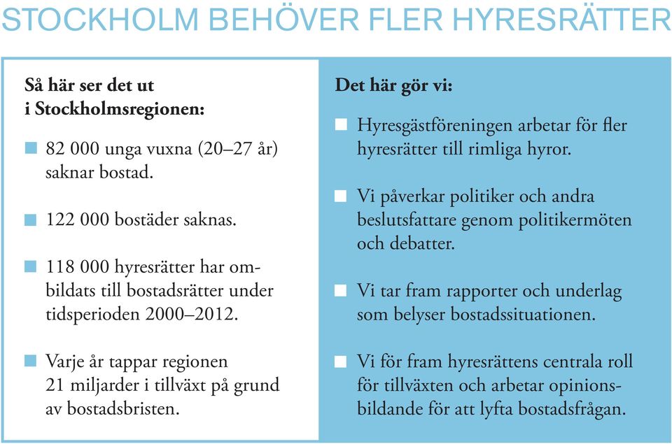 Det här gör vi: Hyresgästföreningen arbetar för fler hyresrätter till rimliga hyror.
