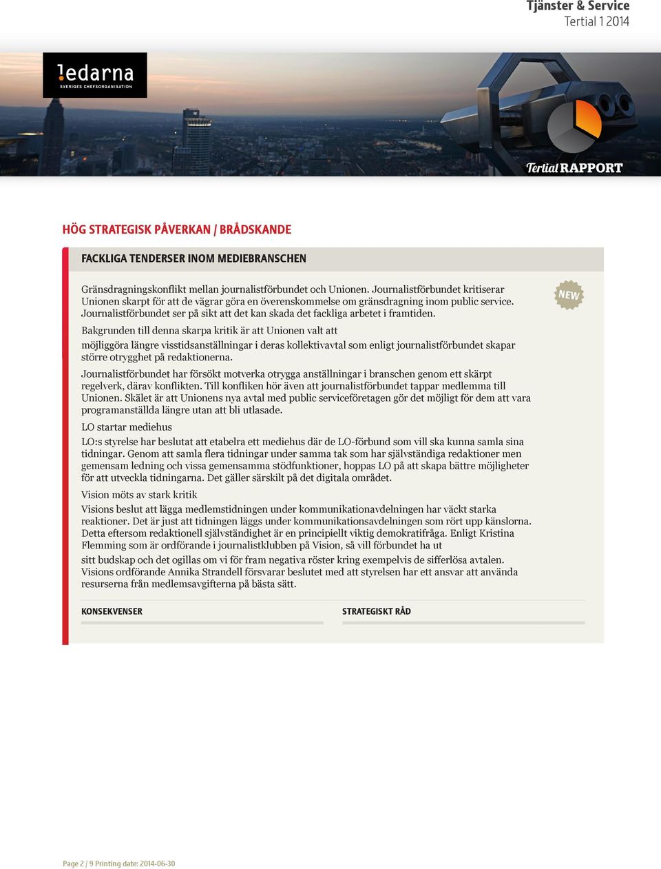 Journalistförbundet ser på sikt att det kan skada det fackliga arbetet i framtiden.