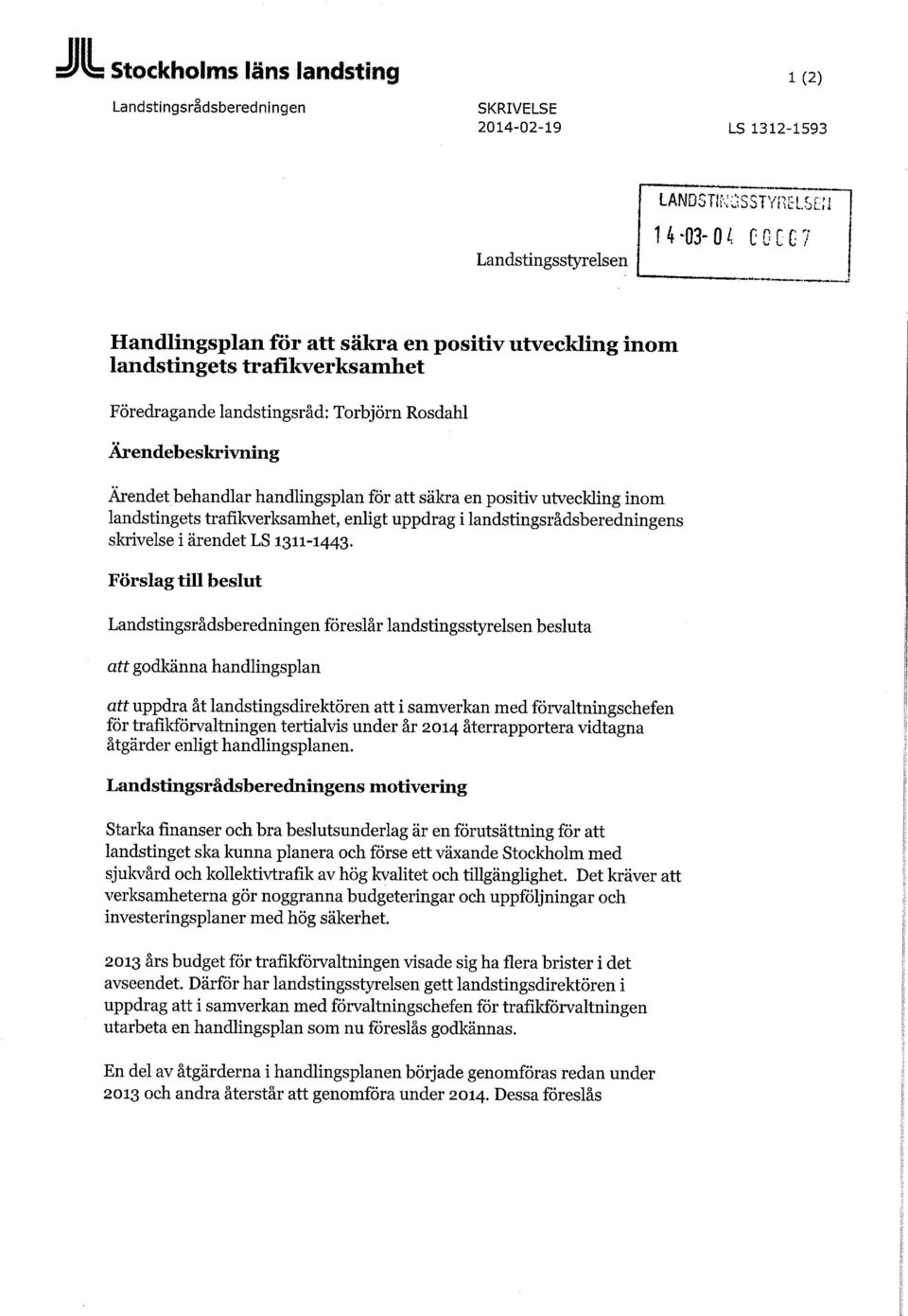 trafikverksamhet, enligt uppdrag i landstingsrådsberedningens skrivelse i ärendet LS 1311-1443.