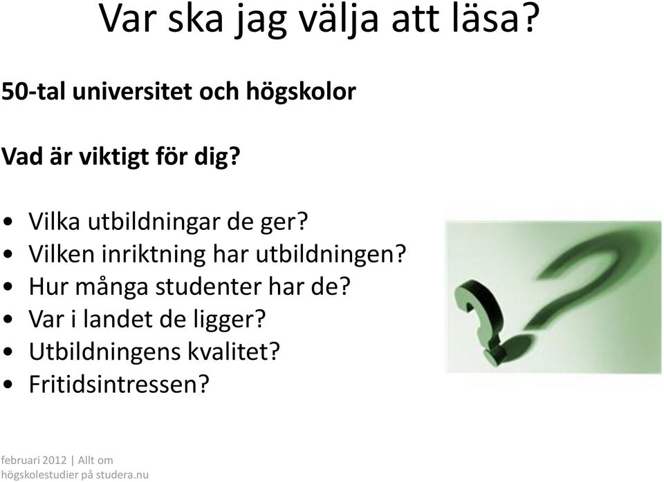 Vilka utbildningar de ger? Vilken inriktning har utbildningen?