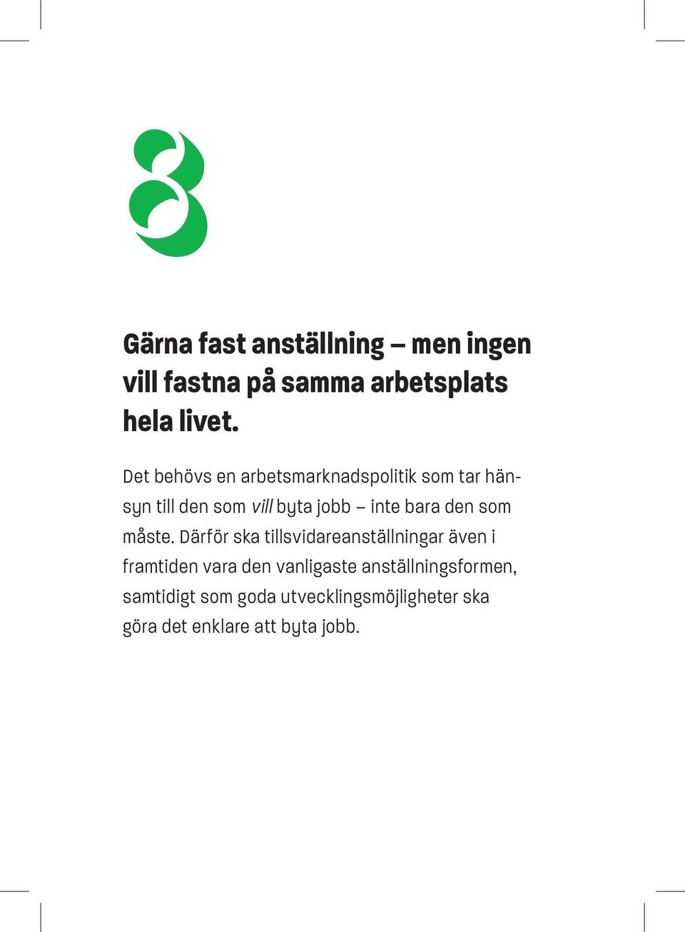 bara den som måste.