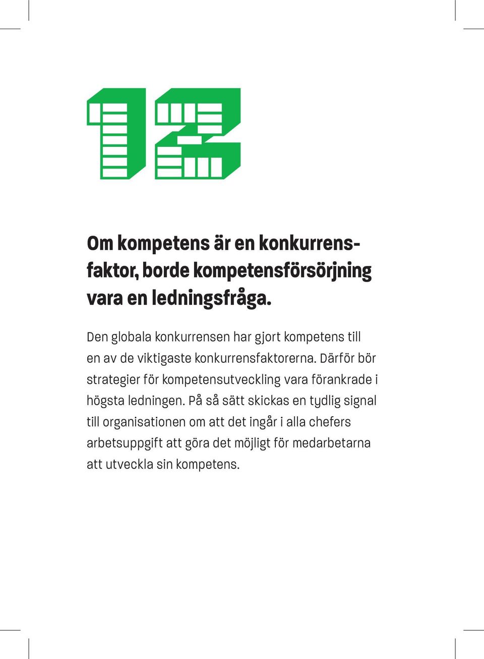 Därför bör strategier för kompetensutveckling vara förankrade i högsta ledningen.